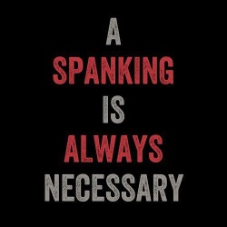Spanking is always necessary