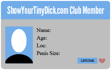 Get Your Show Your Tiny Dick Membership Card!