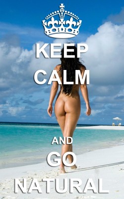 Keep Calm and Go Natural