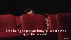 Stop being so jealous, we just watched a movie