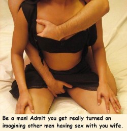 Admit you want to watch your wife with other men