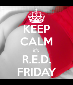 Keep Calm It’s R.E.D. Friday!