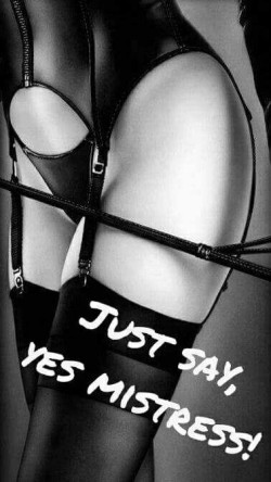 Yes Mistress! Yes Mistress!