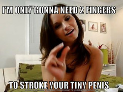 I’m only gonna need 2 fingers to stroke your tiny penis