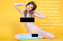 Your dick could never make me cum