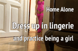 Sissy Practice When Home Alone