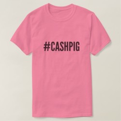 Cash Pig Tee Shirt with #CASHPIG Logo