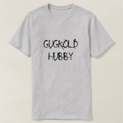 Cuckold Hubby T-Shirt for Cuckold Husbands