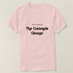 Creampie Cleaner Tee Shirt