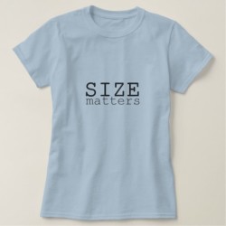 Size Matters Tee Shirt for Women