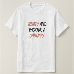 Wimpy Shrimpy Dick Tee Shirt