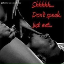 Don’t speak, just eat pussy and shut up
