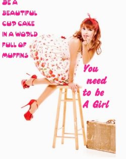 Be a Beautiful Sissy Cupcake in a World Full of Muffins