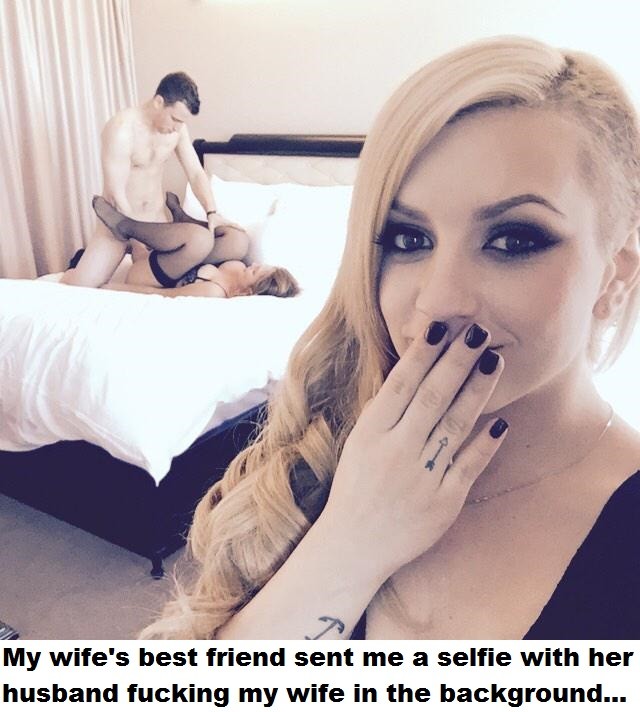 Wifes best friend sent selfie with husband fucking my wife in the background