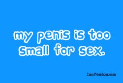 Is your penis too small? Add yourself to the list!