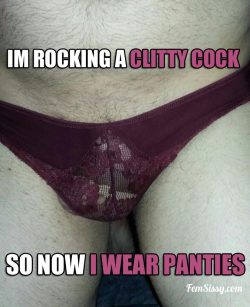 Wearing panties because I am rocking a clitty cock