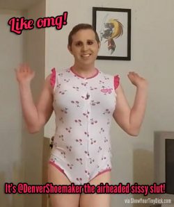 I have become an airhead sissy slut with a girly clitty