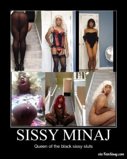 Sissy Minaj: Queen of the black sluts