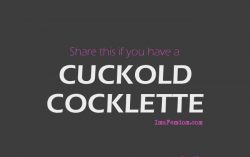 Do you have a cuckold cocklette?