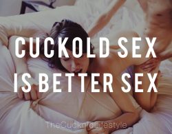 Cuckold Sex is Better Sex