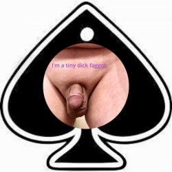 I ‘am a tiny cock faggot.