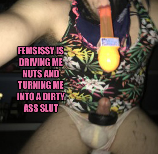 Fem Sissy is turning me into a dirty slut