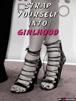 Strap yourself into sissy girlhood