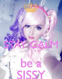 Stay Calm and Be a Sissy