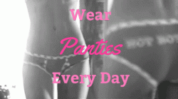 Wear Panties Every Day