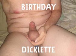 Happy Birthday bitch dicklette on blast