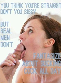Real men don’t fantasize about sucking cock all day