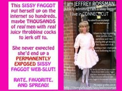 Exposing sissy Jeffrey Rossman from Connecticut as a little girl sissy faggot