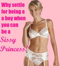 You want to be a sissy princess