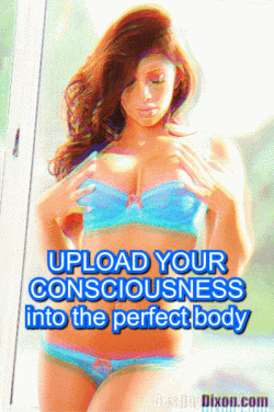 Time to upload your consciousness into your new body