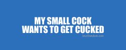 Like this if your small cock wants to get cucked