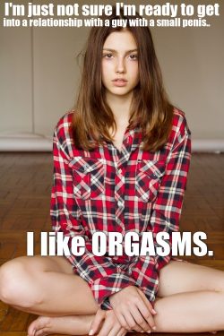 I like orgasms too much to date your small penis