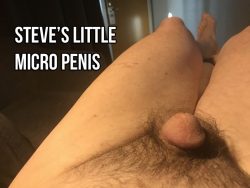Steve has one of the tiniest dicks ever