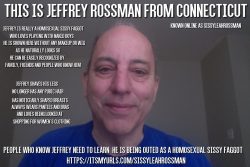 Jeffrey Rossman from Connecticut being outed as a homosexual sissy queer and seen as he looks wi ...