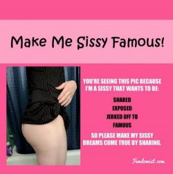 Make me sissy famous