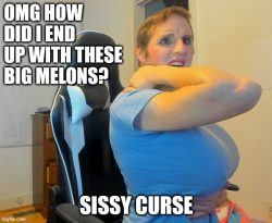 The sissy curse gave me huge melons tits