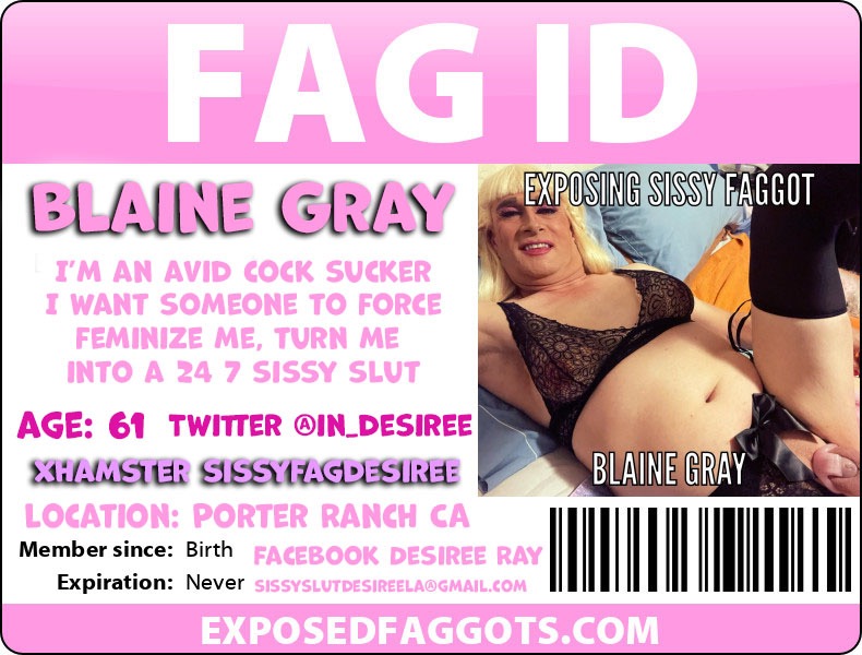 Sissy faggot Blaine Gray expose me