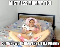 Denver Shoemaker made a meme for Mistress Mommy Tici