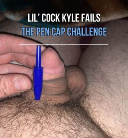 Little Cock Kyle vs Pen Cap Challenge