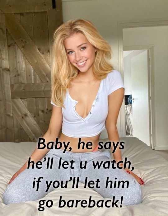Cuckold can watch if her bwc stud can go bareback