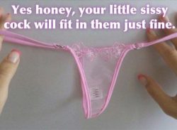 Your sissy clit will fit in these just fine