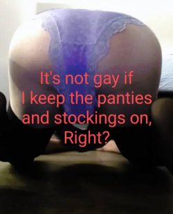 It is not gay if I wear panties and stockings..