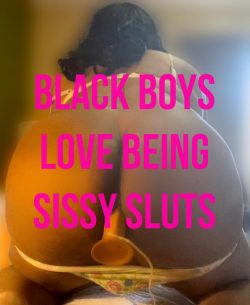 Black Boys Love Being Sissy Sluts