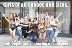 Women of all sizes will reject small penises