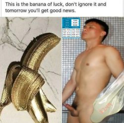 This is the banana of luck, don’t ignore it and tomorrow you’ll get good news