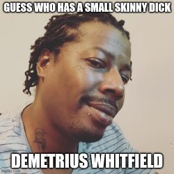 They Call Me Skinny Dick Demetrius